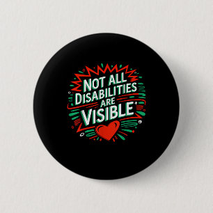 Not All Disabilities Are Visible Cool Invisible Di 2 Inch Round Button