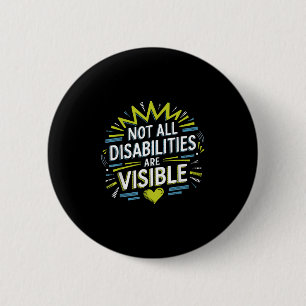 Not All Disabilities Are Visible Cool Invisible Di 2 Inch Round Button