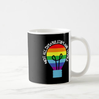 Not All Disabilities Are Visible  Disabilities Awa Coffee Mug