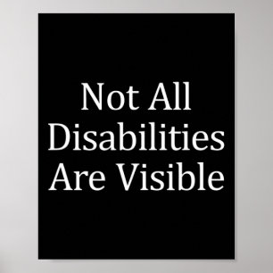 Not All Disabilities Are Visible  Disabilities Awa Poster