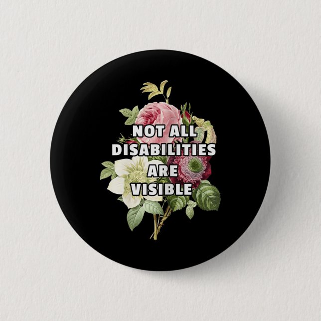 Not All Disabilities Are Visible Fibromyalgia Chro 2 Inch Round Button (Front)