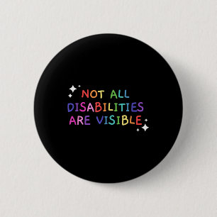 Not All Disabilities Are Visible Handicapped Aware 2 Inch Round Button