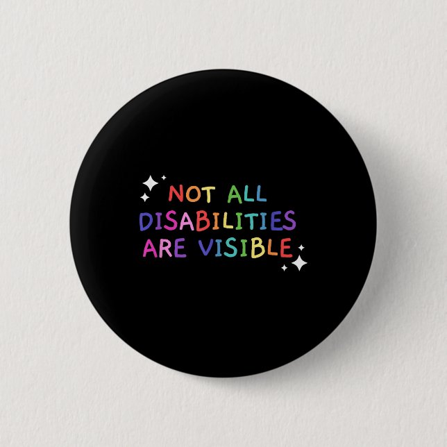 Not All Disabilities Are Visible Handicapped Aware 2 Inch Round Button (Front)