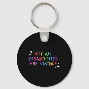 Not All Disabilities Are Visible Handicapped Aware Keychain