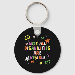 Not All Disabilities Are Visible Handicapped Aware Keychain