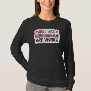 Not All Disabilities Are Visible Handicapped Aware T-Shirt