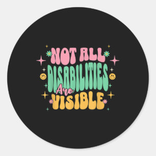 Not All Disabilities Are Visible Hidden Disability Classic Round Sticker