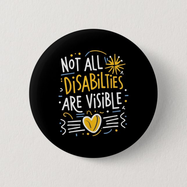 Not All Disabilities Are Visible Hidden Invisible  2 Inch Round Button (Front)