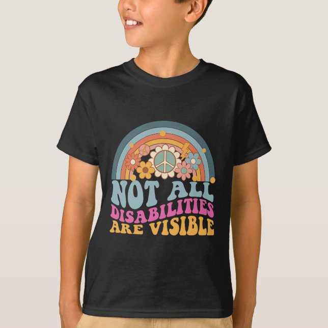 Not All Disabilities Are Visible Hidden Invisible  T-Shirt (Front)