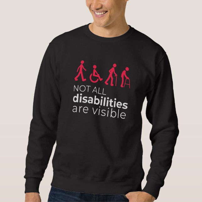 Not All Disabilities Are Visible Quote Disability  Sweatshirt (Front)