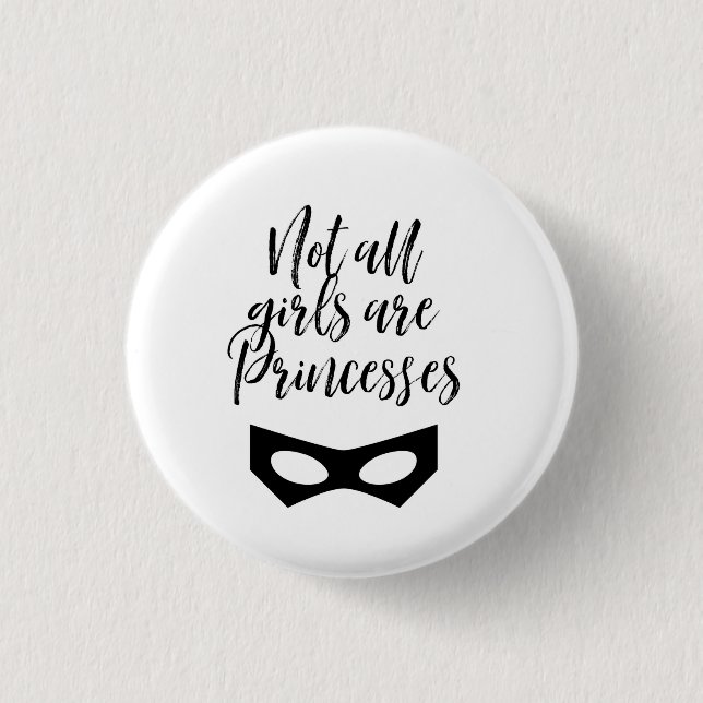 Not All Girls are Princesses Button (Front)