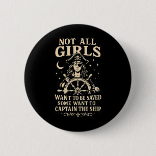 Not All Girls Want To Be Saved Pirate Captain Desi 2 Inch Round Button