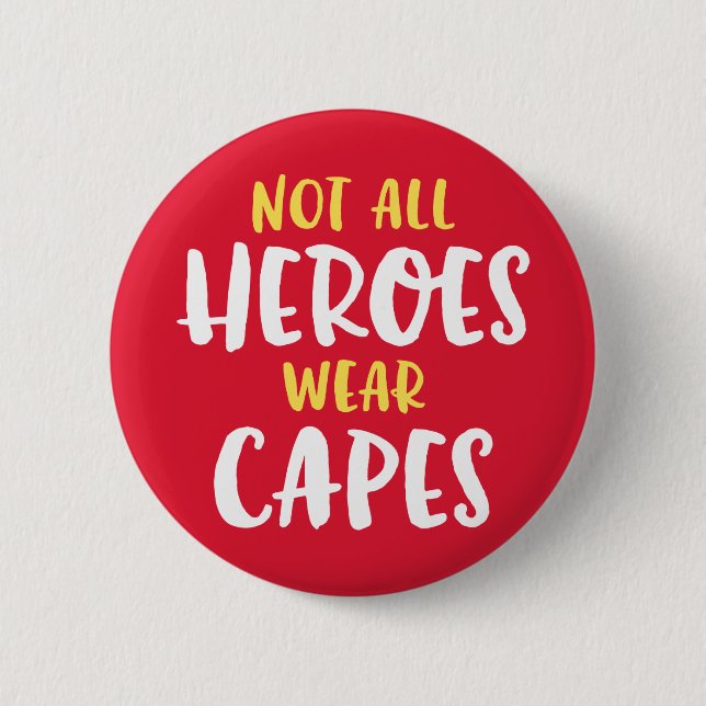 Not All Heroes Wear Capes. Button (Front)