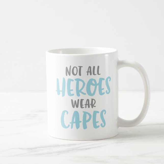Not All Heroes Wear Capes. Coffee Mug (Right)