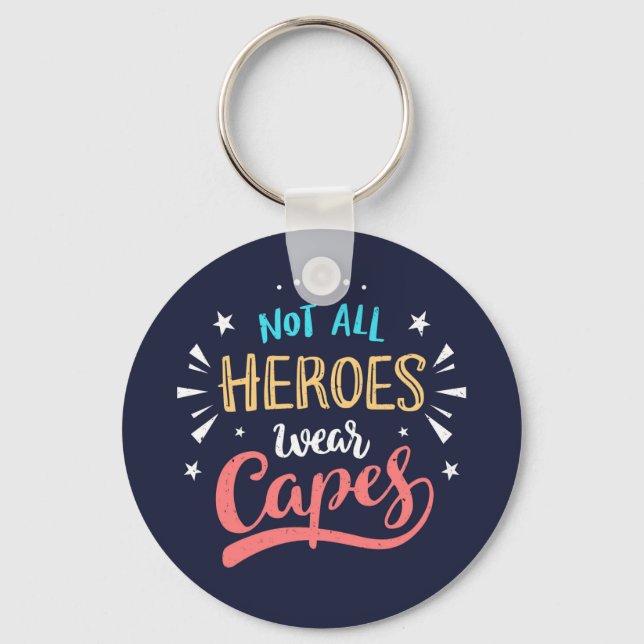 Not All Heroes Wear Capes Keychain (Front)