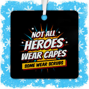 Not All Heroes Wear Capes Nurse Appreciation Metal Ornament