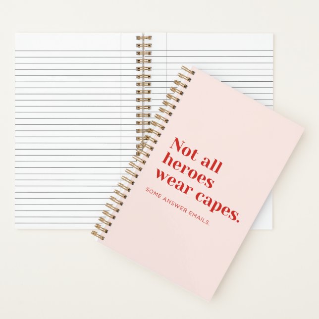 'Not All Heroes Wear Capes. Some Answer Emails'  Notebook (Inside)