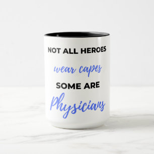 Not All Heroes Wear Capes Some Are Physicians 2 Mug