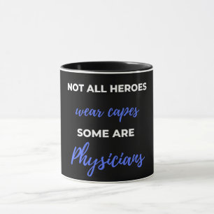 Not All Heroes Wear Capes Some Are Physicians Mug