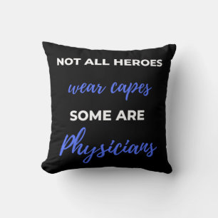 Not All Heroes Wear Capes Some Are Physicians Throw Pillow