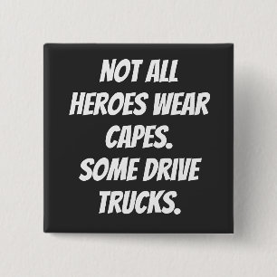 Not All Heroes Wear Capes Some Drive Trucks 2 Inch Square Button