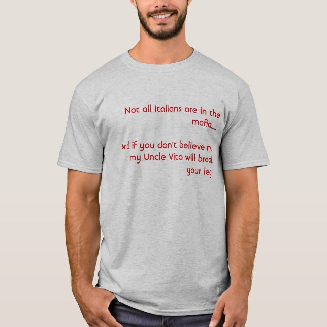 Not all Italians are in the mafia.....And if yo... T-Shirt (Front)
