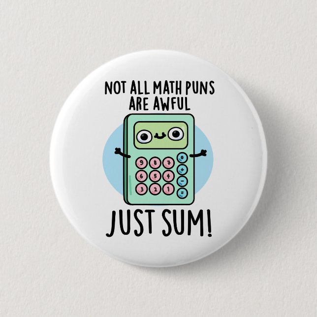 Not All Math Puns Are Awful Just Sum Funny Pun  2 Inch Round Button (Front)
