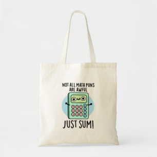 Not All Math Puns Are Awful Just Sum Funny Pun Tote Bag