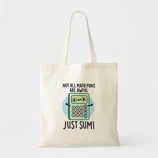 Not All Math Puns Are Awful Just Sum Funny Pun  Tote Bag (Front)