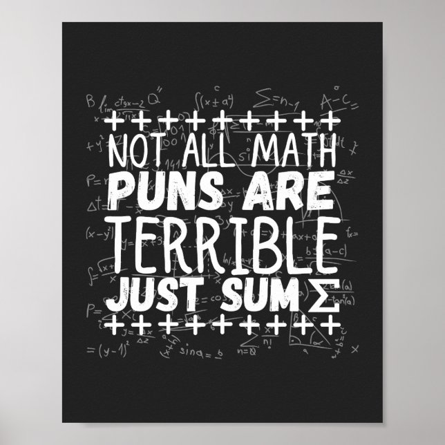 not all math puns are terrible, just sum T-Shirt Poster (Front)