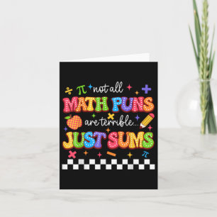 Not All Math Puns Are Terrible Just Sums Funny Mat Card