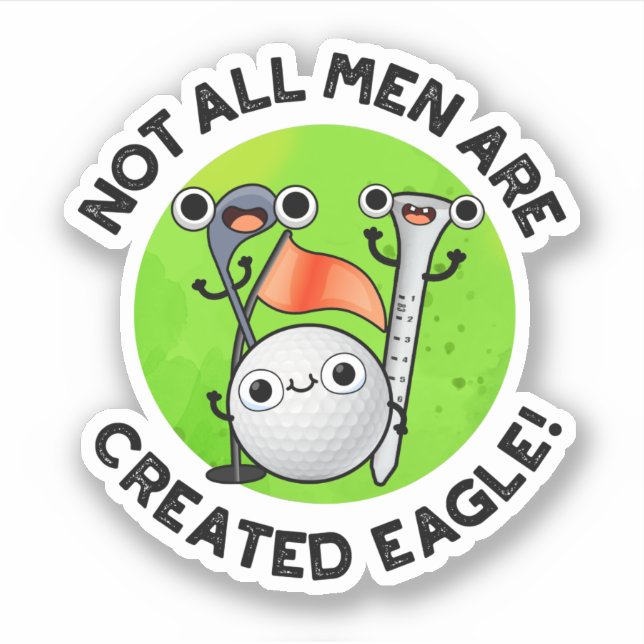 Not All Men Are Created Eagle Funny Golf Pun  (Front)