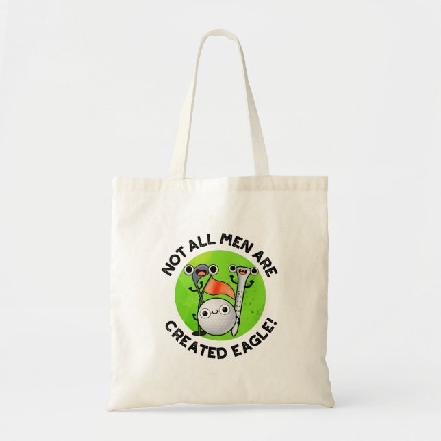 Not All Men Are Created Eagle Funny Golf Pun  Tote Bag (Front)