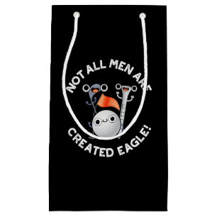 Not All Men Are Created Eagle Golf Pun Dark BG Small Gift Bag