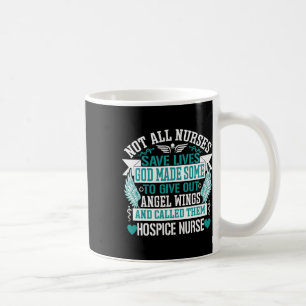 Not All Nurses Save Lives Called Them Hospice Nurs Coffee Mug