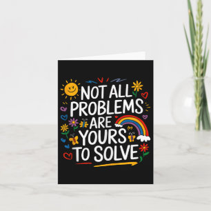 Not All Problems Are Yours To Solve Mental Health Card