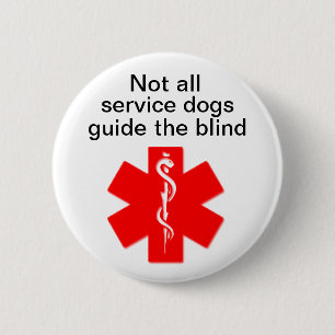not all service dogs guide the blind medical alert 2 inch round button