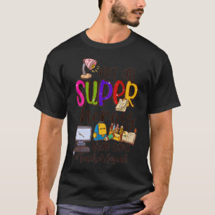 Not All Super Heroes Wear Capes Teacher best frien T-Shirt