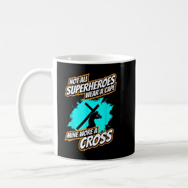 Not All Superheroes Wear A Cape, Mine Wore A Cross Coffee Mug (Left)