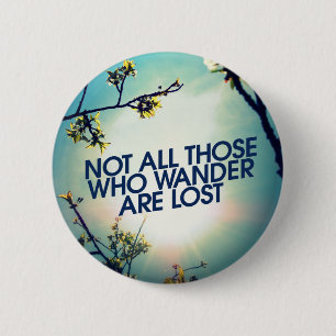 Not all those who wander are lost 2 inch round button