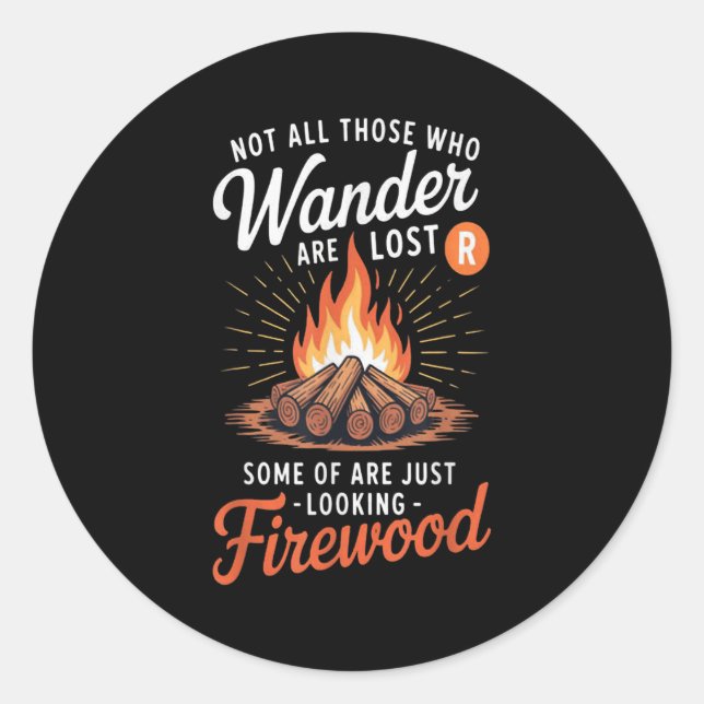 Not All Those Who Wander Are Lost Camping  Classic Round Sticker (Front)