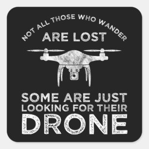 Not All Those Who Wander Are Lost Drone Pilot Square Sticker