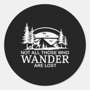 Not All Those Who Wander Are Lost Funny Hiking  Classic Round Sticker