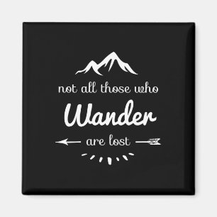 Not All Those Who Wander Are Lost Funny Hiking Out Magnet