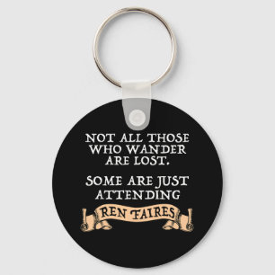 Not All Those Who Wander Are Lost Funny Ren Faire Keychain