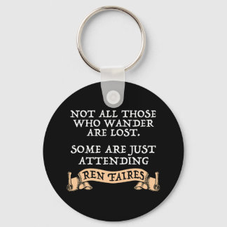 Not All Those Who Wander Are Lost Funny Ren Faire Keychain