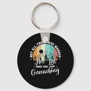 Not All Those Who Wander Are Lost Geocaching Keychain
