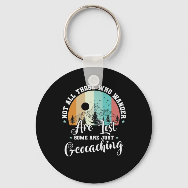 Not All Those Who Wander Are Lost Geocaching Keychain (Front)