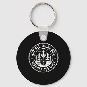 Not All Those Who Wander Are Lost Hiking Camping O Keychain