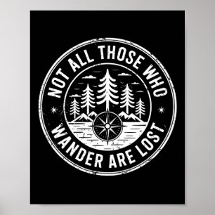 Not All Those Who Wander Are Lost Hiking Camping O Poster
